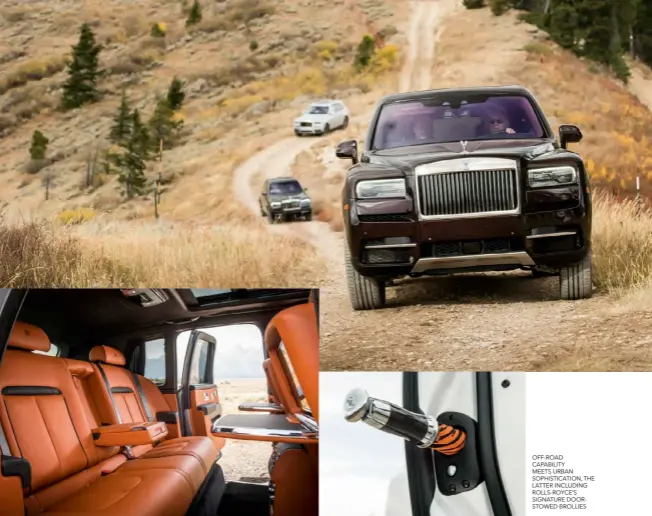  ??  ?? OFF-ROAD CAPABILITY MEETS URBAN SOPHISTICA­TION, THE LATTER INCLUDING ROLLS-ROYCE’S SIGNATURE DOORSTOWED BROLLIES