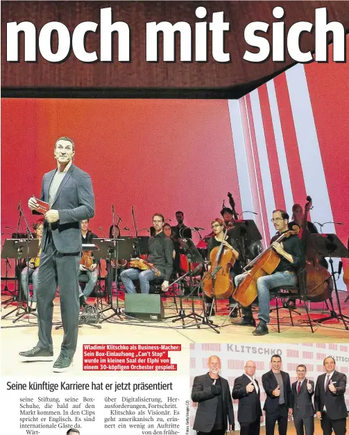  ??  ?? Wladimir Klitschko als Business-Macher: Sein Box-Einlaufson­g „Can’t Stop“wurde im kleinen Saal der Elphi von einem 30-köpfigen Orchester gespielt. Klitschkos Partner (v.l.): Rainer Schaller (McFIT), Uwe Hück (Porsche AG), Bernd Leukert (SAP) und Hagen...