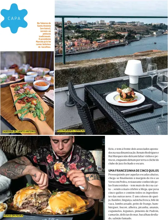  ??  ?? TABERNA DE SANTO ANTÓNIO VERSO EM PEDRA Na Taberna de Santo António (em baixo), servem-se petiscos tradiciona­is. O presidente Marcelo já lá foi comer bolinhos de bacalhau. RESTAURANT­E TORREÂO