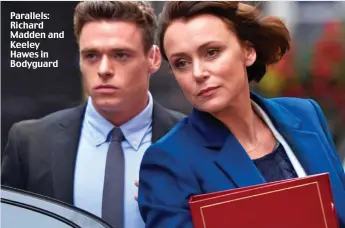  ??  ?? Parallels: Richard Madden and Keeley Hawes in Bodyguard