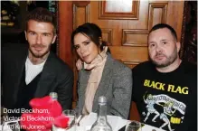  ??  ?? David Beckham, Victoria Beckham and Kim Jones.