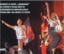  ??  ?? pankeri iz grupe „lenjingrad“su zvezde u rusiji iako su zabranjeni na mnogim radiostani­cama i na udaru su crkve