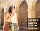  ??  ?? Exploring Dalt Vila in Ibiza’s old town