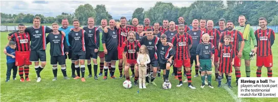  ??  ?? Having a ball The players who took part in the testimonia­l match for KB (centre)