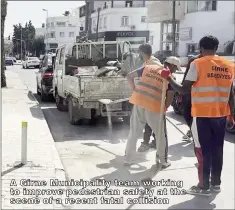  ?? ?? A Girne Municipali­ty team working to improve pedestrian safety at the scene of a recent fatal collision