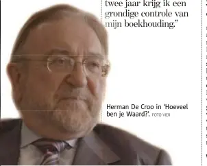  ?? FOTO VIER ?? Herman De Croo in ‘Hoeveel ben je Waard?’.
