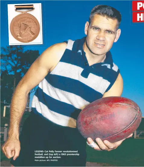  ?? Main picture: AFL PHOTOS ?? LEGEND: Cat Polly Farmer revolution­ised football, and (top left) a 1963 premiershi­p medallion up for auction.