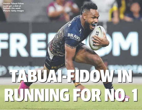  ??  ?? Hamiso Tabuai-fidow could get a shot at fullback this week. Picture: Getty Images