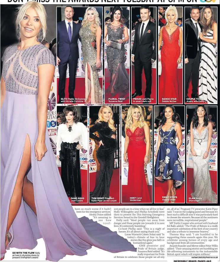  ??  ?? GO WITH THE FLOW Holly arrives in stunning dress to present firefighte­rs award GLITZ Paddy Mcguinness with his wife Christine DAME GOOD Joan Collins FLORAL TWIST Susanna Reid TUM NIGHT Pregnant Katie Piper on red carpet PROUD Liam Payne in smart dark...