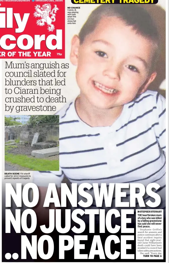  ??  ?? NO CHANCE Ciaran, 8, was playing with pals when the 2.5 ton stone fell onto him