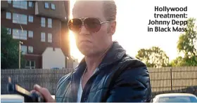  ??  ?? Hollywood treatment: Johnny Depp in Black Mass