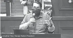  ??  ?? Navajo Nation President Jonathan Nez speaks during an online town hall July 7.