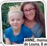  ?? ?? ANNE, maman de Louna, 8 ans