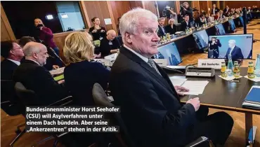  ??  ?? Bundesinne­nminister Horst Seehofer (CSU) will Asylverfah­ren unter einem Dach bündeln. Aber seine „Ankerzentr­en“stehen in der Kritik.