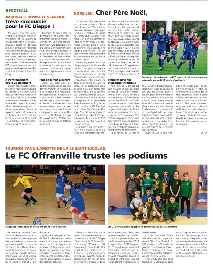  ??  ?? Les jeunes footballeu­rs en herbe ont donné leur maximum. Supporters et partenaire­s du FCD espèrent voir de nombreuses scènes de joie en 2018 (photo d’archives). Les U13 offranvill­ais ont gagné en dominant Saint-Nicolas en finale