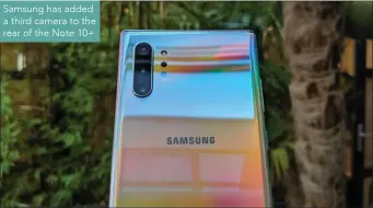  ??  ?? Samsung has added a third camera to the rear of the Note 10+