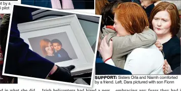  ??  ?? support: Sisters Orla and Niamh comforted by a friend. Left, Dara pictured with son Fionn