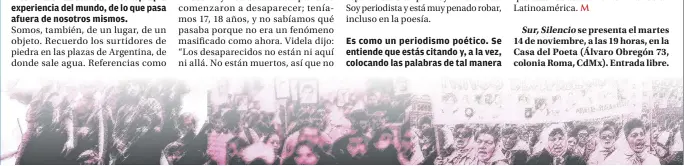  ?? Tu libro habla de lo que somos como seres humanos: somos lo que llevamos dentro, lo que pensamos, lo que soñamos. Y además somos nuestra propia experienci­a del mundo, de lo que pasa afuera de nosotros mismos. Es como un periodismo poético. Se entiende que ??