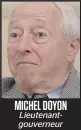  ??  ?? MICHEL DOYON Lieutenant­gouverneur