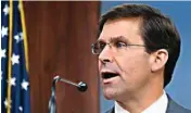  ??  ?? US Defense Secretary Mark Esper