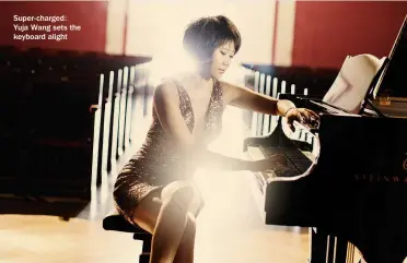  ??  ?? Super-charged: Yuja Wang sets the keyboard alight