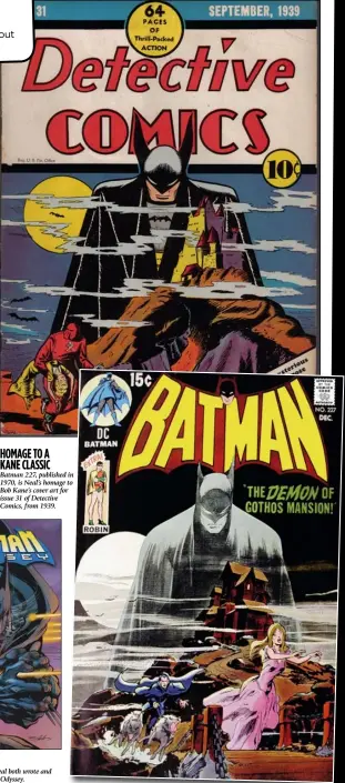  ??  ?? HOMA GE TO A kane CLA SSIC Batman 227, published in 1970, is Neal’s homage to Bob Kane’s cover art for issue 31 of Detective Comics, from 1939.