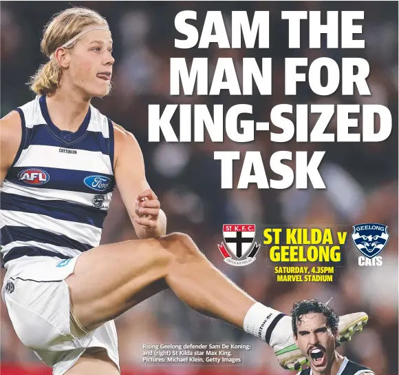  ?? Pictures: Michael Klein, Getty Images ?? Rising Geelong defender Sam De Koning; and (right) St Kilda star Max King.