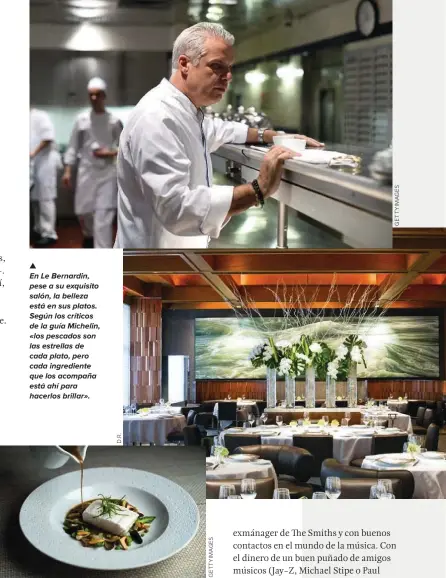  ??  ?? En Le Bernardin, pese a su exquisito salón, la belleza está en sus platos. Según los críticos de la guía Michelin, «los pescados son las estrellas de cada plato, pero cada ingredient­e que los acompaña está ahí para hacerlos brillar».