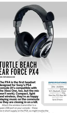  ??  ?? love Great sound quality with Dolby Digital Surround. Impressive wireless range. Strong battery life hate Mic doesn’t work with Xbox One. Takes up a USB port T3 says Versatile next-gen gaming headset shoots and scores {Specificat­ions} frequency...