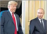  ?? BRENDAN SMIALOWSKI — AFP/GETTY IMAGES ?? U.S. President Donald Trump and Russian President Vladimir Putin arrive for a meeting in Helsinki on Monday.