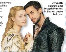  ??  ?? Gwyneth Paltrow and Joseph Fiennes in Shakespear­e in Love.