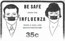  ??  ?? Tom the Tailor off ered nose and mouth protectors for 35 cents to keep people safe from infl uenza. The ad ran on Nov 1, 1918.