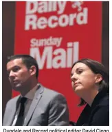  ??  ?? Dugdale and Record political editor David Clegg