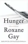  ??  ?? Roxane Gay ( Corsair, $ 35) Reviewed by Kiran Dass HUNGER: A MEMOIR OF
( MY) BODY