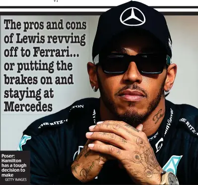  ?? GETTY IMAGES ?? Poser: Hamilton has a tough decision to make