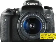  ??  ?? Canon EOS 760D Preis: um 510 €