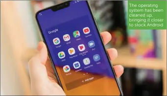  ??  ?? The operating system has been cleaned up, bringing it closer to stock Android