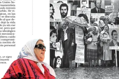  ??  ?? Luchadoras. Madres de Plaza de Mayo, un signo de la dictadura que continuó su búsqueda
en los nuevos tiempos de democracia.