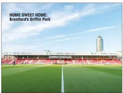  ??  ?? HOME SWEET HOME: Brentford’s Griffin Park