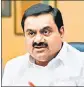  ?? REUTERS ?? Adani Group chairman Gautam Adani.