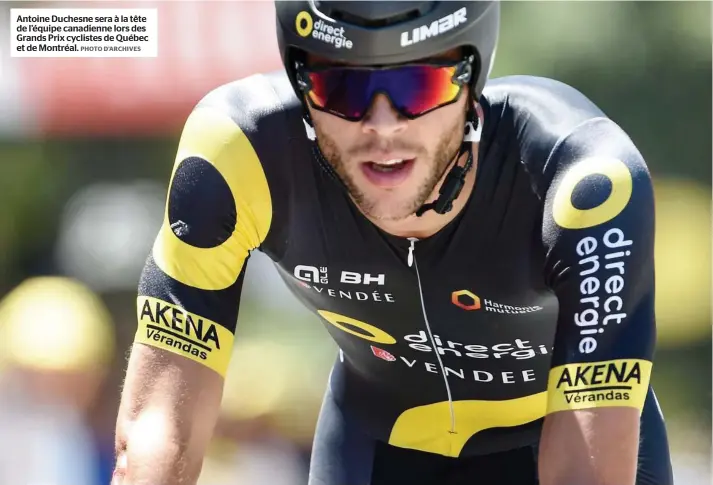  ?? PHOTO D’ARCHIVES ?? Antoine Duchesne sera à la tête de l’équipe canadienne lors des Grands Prix cyclistes de Québec et de Montréal.