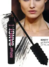  ??  ?? BENEFIT ‘BADgal BANG!’ (27 €), máscara.