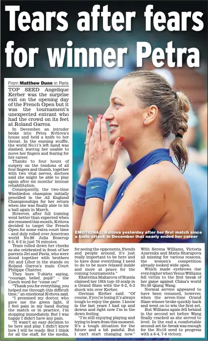  ??  ?? EMOTIONAL: Kvitova yesterday after her first match since a knife attack in December that nearly ended her career