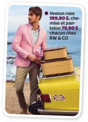  ??  ?? Veston rose
199,90 $, chemise et pantalon 79,90 $ chacun chez RW & CO