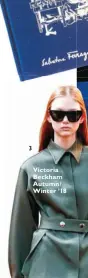  ??  ?? 3 Victoria Beckham Autumn/ Winter ’18