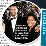  ??  ?? Lennis was with Denzel when he won his supporting actor Oscar for Glory in 1990.