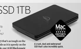  ?? ?? A crush, dust and waterproof SSD that’s also incredibly quick.
