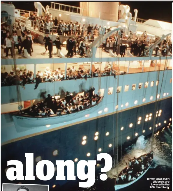  ?? ?? Terror takes over: Lifeboats are lowered in the 1997 film Titanic