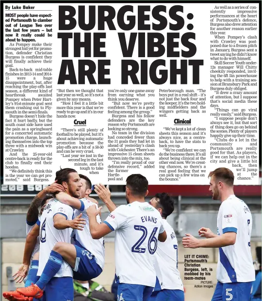  ?? PICTURE: Action Images ?? LET IT CHIME: Portsmouth’s Christian Burgess, left, is mobbed by his team-mates