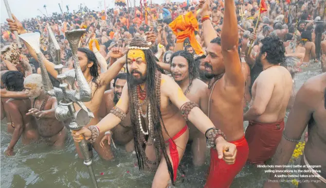  ?? Photos / AP; Amith Nag, Getty Images ?? Hindu holy men (main) bathe at Sangnam yelling invocation­s to the deity Shiva; A sadhu (below) takes a break.